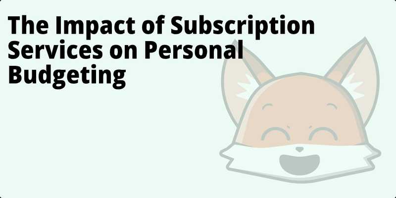 The Impact of Subscription Services on Personal Budgeting hero