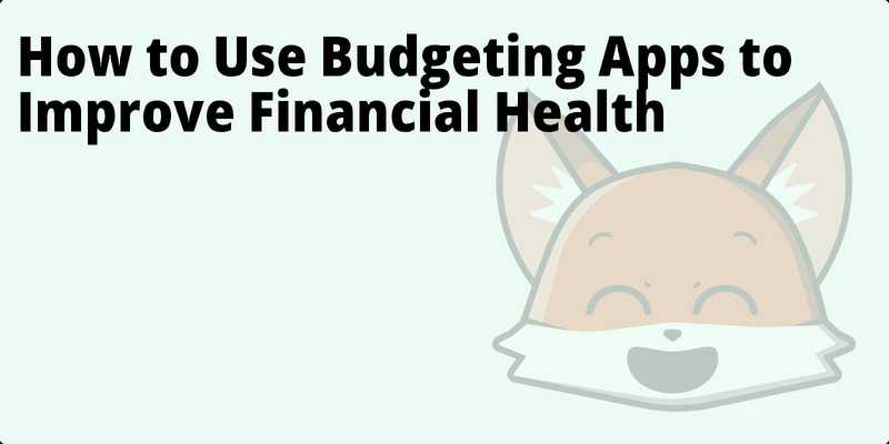 How to Use Budgeting Apps to Improve Financial Health hero
