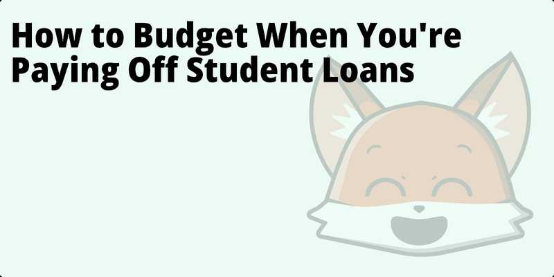 How to Budget When You're Paying Off Student Loans hero