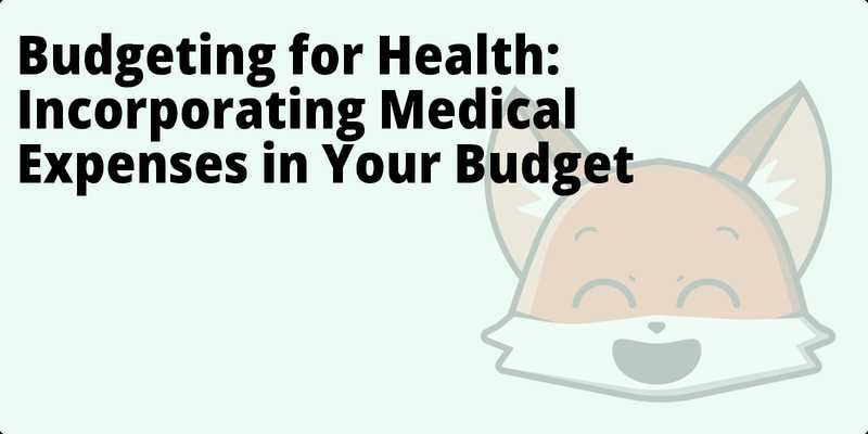 Budgeting for Health: Incorporating Medical Expenses in Your Budget hero