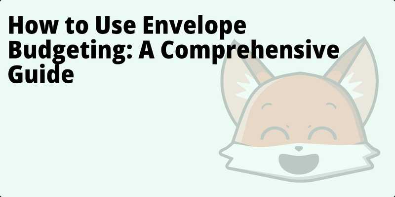 How to Use Envelope Budgeting: A Comprehensive Guide hero