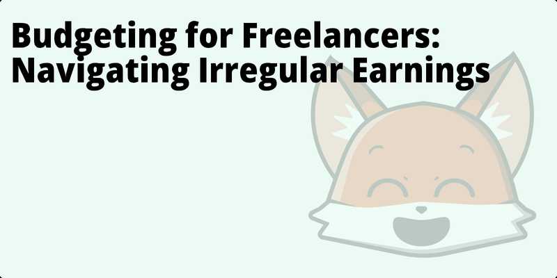 Budgeting for Freelancers: Navigating Irregular Earnings hero