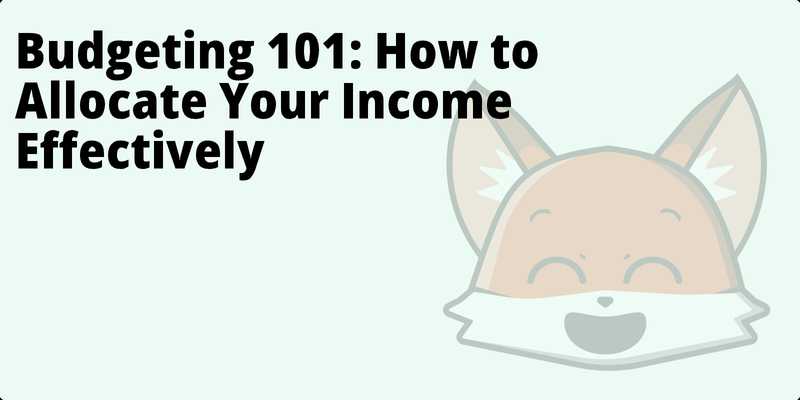 Budgeting 101: How to Allocate Your Income Effectively hero