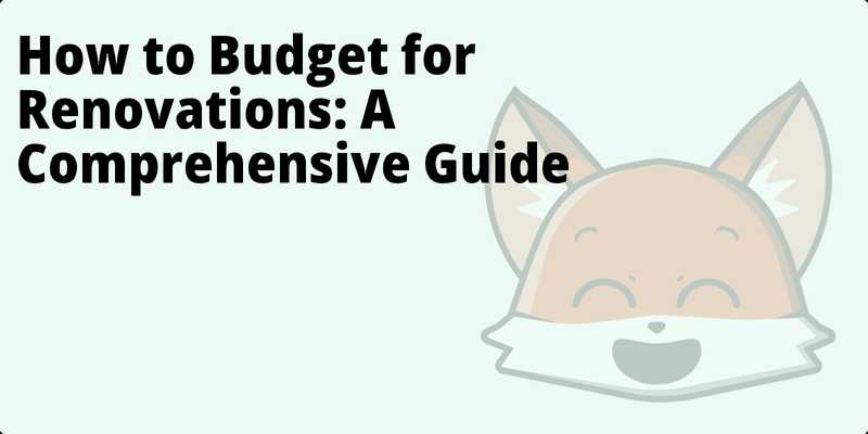 How to Budget for Renovations: A Comprehensive Guide hero