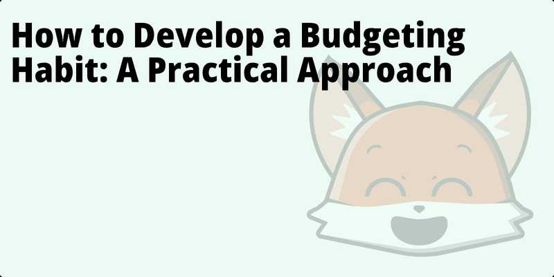 How to Develop a Budgeting Habit: A Practical Approach hero