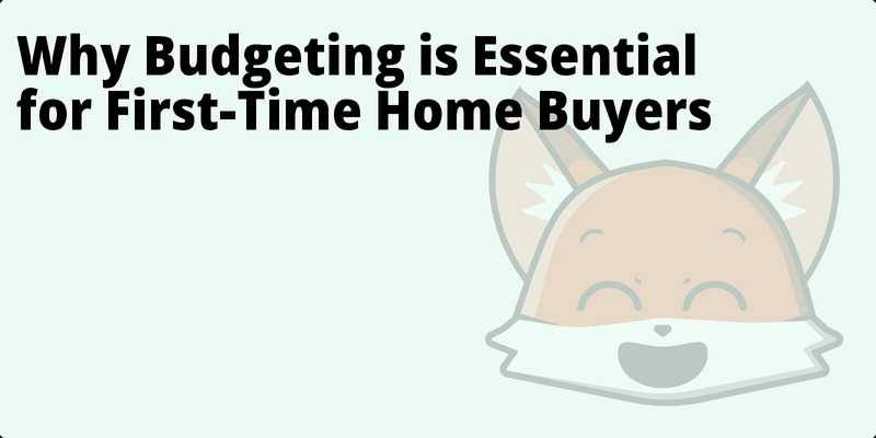 Why Budgeting is Essential for First-Time Home Buyers hero