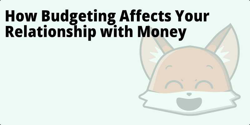 How Budgeting Affects Your Relationship with Money hero