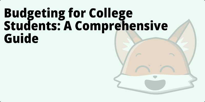 Budgeting for College Students: A Comprehensive Guide hero