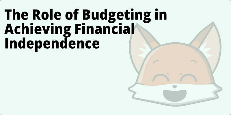 The Role of Budgeting in Achieving Financial Independence hero