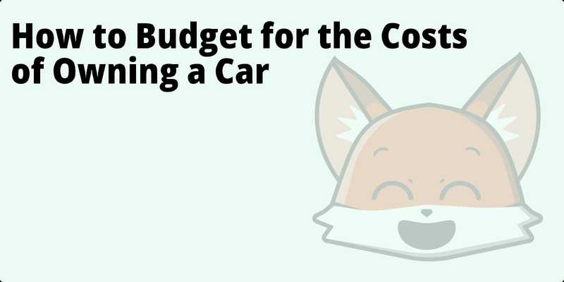 How to Budget for the Costs of Owning a Car hero